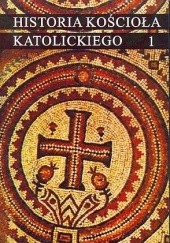 Okładka książki Historia Kościoła katolickiego 1. Starożytność Marian Banaszak