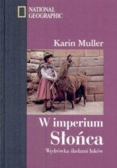 Okładka książki W imperium Słońca Wędrówka śladami Inków Karin Muller
