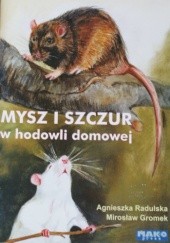 Okładka książki Mysz i szczur w hodowli domowej Mirosłw Gromek, Agnieszka Radulska