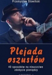 Okładka książki Plejada oszustów. 40 sposobów na nieuczciwe zdobycie pieniędzy Przemysław Słowiński