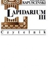 Okładka książki Lapidarium III Ryszard Kapuściński
