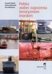 Okładka książki Polska wobec zagrożenia terroryzmem morskim Krzysztof Kubiak, Andrzej Makowski