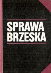 Okładka książki Sprawa brzeska. Dokumenty i materiały Marian Leszczyk