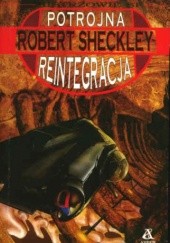 Okładka książki Potrójna reintegracja Robert Sheckley