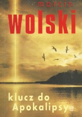 Okładka książki Klucz do Apokalipsy Marcin Wolski
