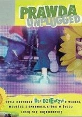 Okładka książki Prawda unplugged: historie dla dziewczyn na temat wiary, miłości i spraw, które w życiu liczą się najbardziej