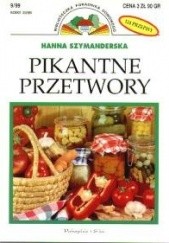 Okładka książki Pikantne przetwory: 124 przepisy Hanna Szymanderska