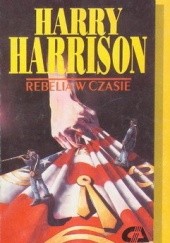 Okładka książki Rebelia W Czasie Harry Harrison
