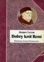 Okładka książki Dobry król Rene Jacques Levron
