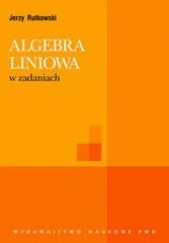 Okładka książki Algebra liniowa w zadaniach Jerzy Rutkowski