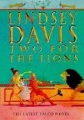 Okładka książki Two for the Lions Lindsey Davis