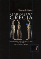 Okładka książki Starożytna Grecja. Od czasów prehistorycznych do okresu hellenistycznego Thomas R. Martin