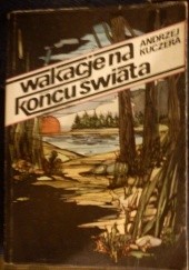 Okładka książki Wakacje na końcu świata Andrzej Kuczera