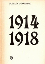 Okładka książki 1914-1918. Studia i szkice z dziejów I wojny światowej Marian Zgórniak