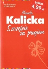 Okładka książki Szczęście za progiem Manula Kalicka