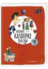 Okładka książki Grzegorz Kasdepke dzieciom Grzegorz Kasdepke