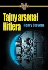 Okładka książki Tajny arsenał Hitlera Henry Stevens