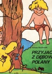 Okładka książki Przyjaciele z Dębowej Polany Janusz Bochenek