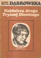 Okładka książki Najdalsza droga. Tryumf Dionizego Maria Dąbrowska