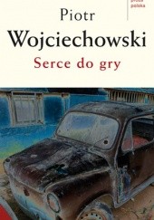 Okładka książki Serce do gry Piotr Wojciechowski