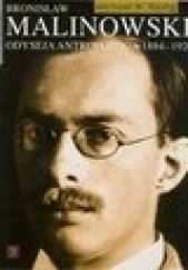 Okładka książki Bronisław Malinowski: Odyseja antropologa, 1884-1920 Michael W. Young