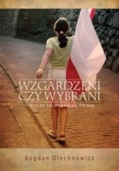 Okładka książki Wzgardzeni czy wybrani. Prorocze spojrzenie na Polskę Bogdan Olechnowicz