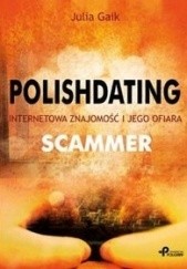 Okładka książki Polishdating. Internetowa znajomość i jego ofiara. Scammer Julia Gaik