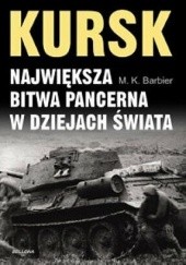 Okładka książki Kursk. Największa bitwa pancerna w dziejach świata M. K. Barbier