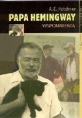 Okładka książki Papa Hemingway: Wspomnienia Aaron Edward Hotchner