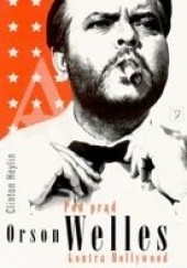 Okładka książki Pod prąd: Orson Welles kontra Hollywood Clinton Heylin