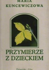 Okładka książki Przymierze z dzieckiem Maria Kuncewiczowa