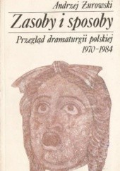 Zasoby i sposoby. Przegląd dramaturgii polskiej 1970-1984