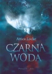 Okładka książki Czarna woda Attica Locke