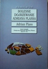Okładka książki Bolesne dojrzewanie Adriana Plassa Adrian Plass