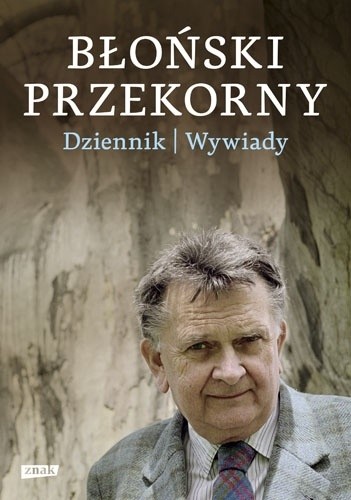 Okładka książki Błoński przekorny. Dziennik. Wywiady Jan Błoński
