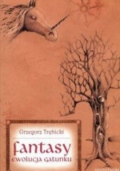 Okładka książki Fantasy. Ewolucja gatunku Grzegorz Trębicki