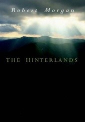 Okładka książki The Hinterlands Robert Morgan