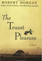 Okładka książki The Truest Pleasure Robert Morgan