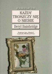 Okładka książki Każdy troszczy się o siebie Beryl Bainbridge