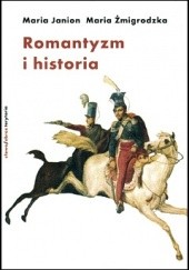 Okładka książki Romantyzm i historia Maria Janion, Maria Żmigrodzka-Wolska