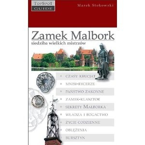 Zamek Malbork – siedziba wielkich mistrzów