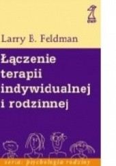 Okładka książki Łączenie terapii indywidualnej i rodzinnej Larry B. Feldman