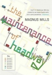 Okładka książki The Maintenance of Headway Magnus Mills