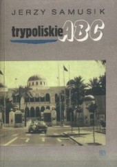 Okładka książki Trypoliskie ABC Jerzy Samusik