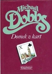 Okładka książki Domek z kart Michael Dobbs