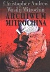 Okładka książki Archiwum Mitrochina I Christopher Andrew, Wasilij Mitrochin