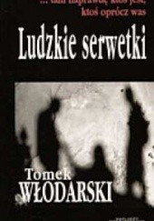Okładka książki Ludzkie serwetki Tomek Włodarski