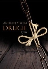 Okładka książki Drugie życie Andrzej Sikora