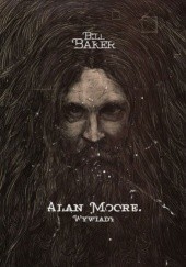 Okładka książki Alan Moore. Wywiady Bill Baker, Alan Moore