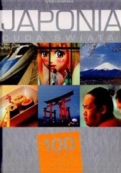 Okładka książki Japonia. Cuda świata. 100 kultowych rzeczy, zjawisk, miejsc praca zbiorowa